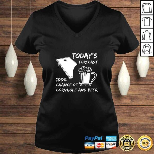 Today’s forecast 100 chance of CORNHOLE and BEER I gift T-shirt