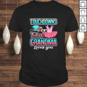 Touchdowns Or Tutus Grandma Loves You Gender Reveal TShirt Touchdowns Or Tutus Grandma Loves You Gender Reveal TShirt