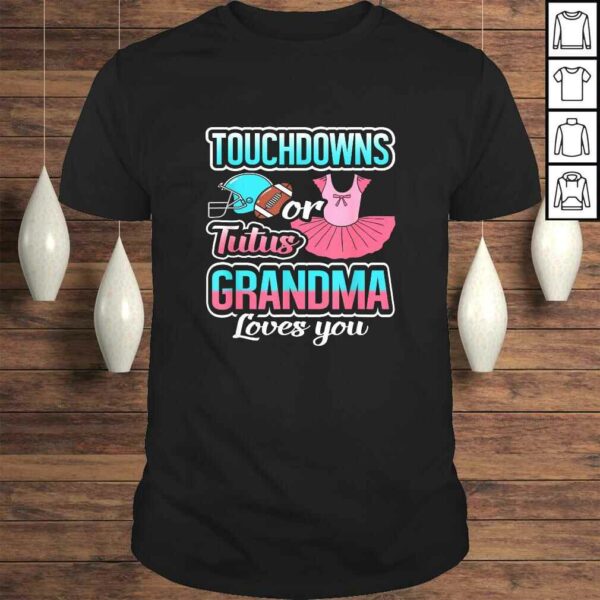 Touchdowns Or Tutus Grandma Loves You Gender Reveal TShirt