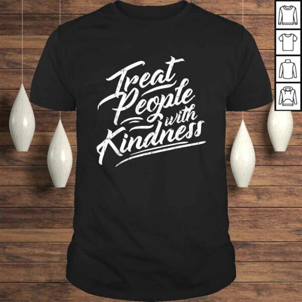 Treat People With Kindness Shirt Inspirational Quote Gift Top