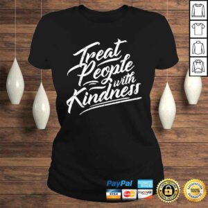Treat People With Kindness Shirt Inspirational Quote Shirt 2 Treat People With Kindness Shirt Inspirational Quote Shirt 3