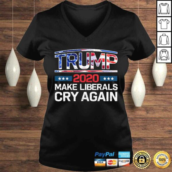 Trump 2020 Make Liberals Cry Again Shirt Men Women Kids TShirt