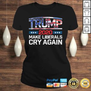 Trump 2020 Make Liberals Cry Again Shirt Men Women Kids TShirt 2 Trump 2020 Make Liberals Cry Again Shirt Men Women Kids TShirt 3