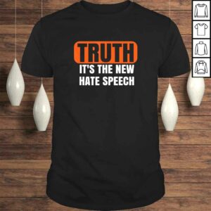 Truth The New Hate Speech Shirt Truth The New Hate Speech Shirt