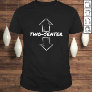 Two Seater Funny Adult Humor Popular Quote Shirt Two Seater Funny Adult Humor Popular Quote Shirt