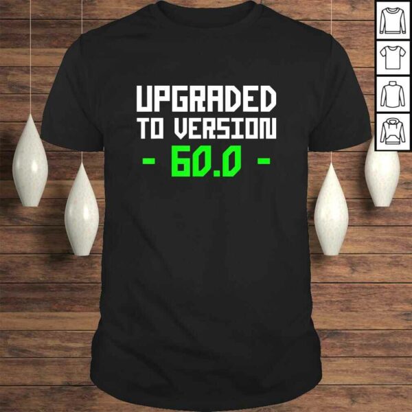 Upgraded To 60.0 Years Old 60th Yrs Birthday Funny TShirt