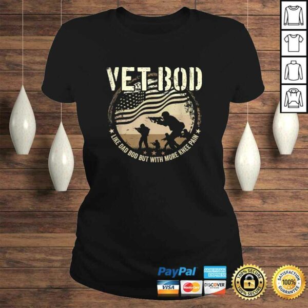 Veteran Fathers Day Vet Bod Like Dad Bod But More Knee Pain TShirt