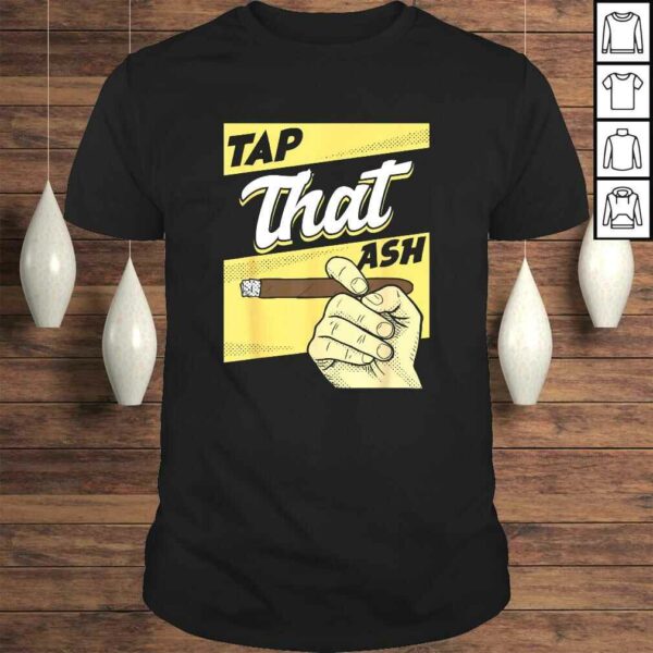 Vintage Tap That Ash Shirt Smoking & Cigar Lover Gift