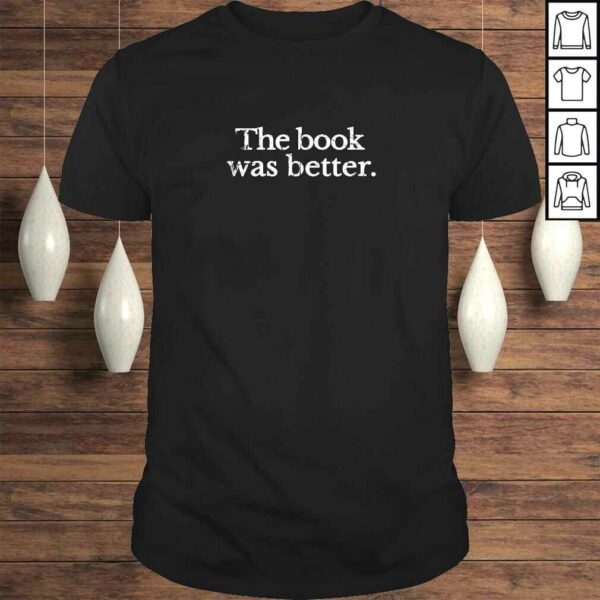 Vintage The Book Was Better – Book Lovers Shirt