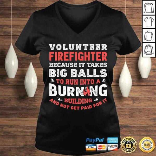 Volunteer Firefighter Because It Takes Big Balls Shirt Men Shirt