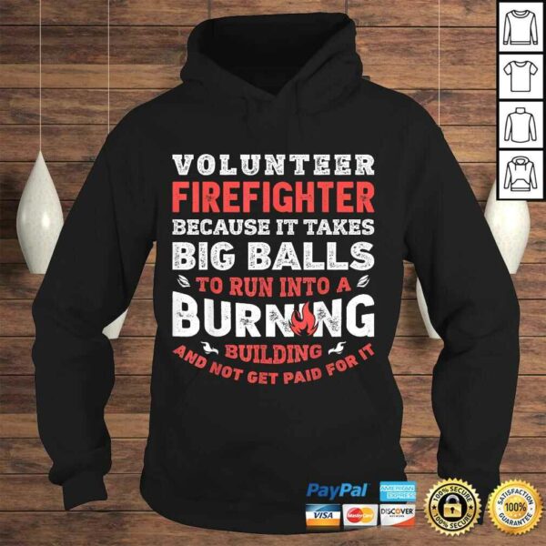 Volunteer Firefighter Because It Takes Big Balls Shirt Men Shirt