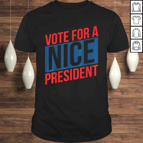 Vote For A Nice PresidenTShirt