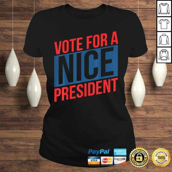 Vote For A Nice PresidenTShirt