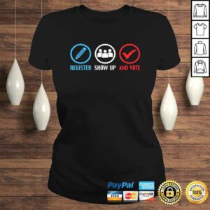 Vote Shirt Register Show Up And Vote Election 2020 Voter Gift TShirt 3