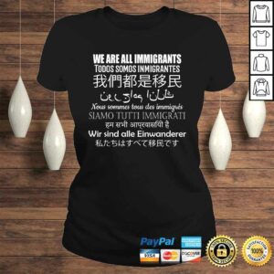 We Are All Immigrants Support Immigration Shirt 2 We Are All Immigrants Support Immigration Shirt 3