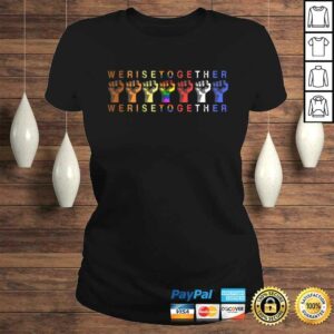 We Rise Together Equality Social Justice T-shirt 2 We Rise Together Equality Social Justice T shirt 3