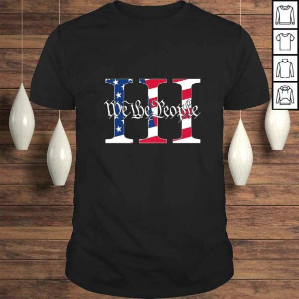 We The People 3 Percenter III Patriotic Gift TShirt