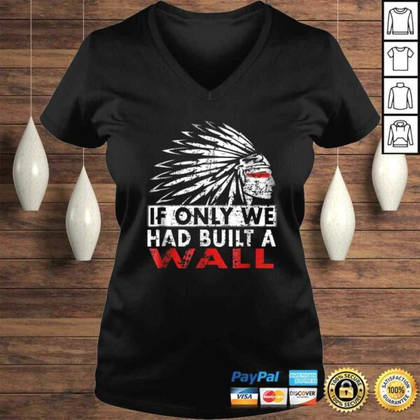 We should have built a wall shirt Native American V-Neck T-Shirt