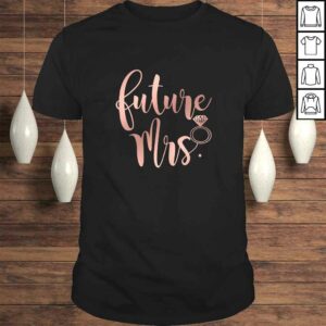 Wedding Gift for Her Bride from Groom Soon to be Future Mrs T-shirt Wedding Gift for Her Bride from Groom Soon to be Future Mrs T-shirt
