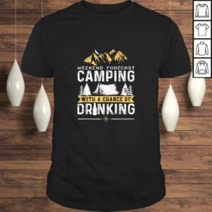 Weekend Forecast Camping With A Chance Of Drinking Camping Tee Shirt 1