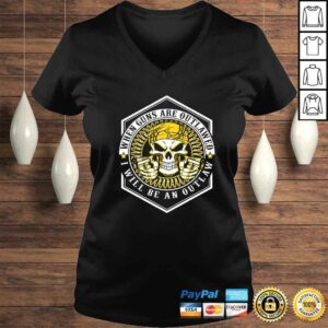 When Guns Are Outlawed I Will Be An Outlaw Skull V-Neck T-Shirt 1 When Guns Are Outlawed I Will Be An Outlaw Skull V Neck T Shirt 2
