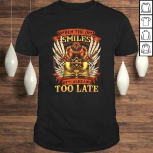 When the DM Smiles, It’s Already Too Late Shirt When the DM Smiles, It’s Already Too Late Shirt