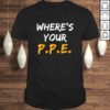 Wheres Your PPE Shirt for Safety Team EHS