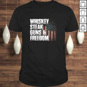 Whiskey Steak Guns & Freedom Patriotic Flag Tee Shirt Whiskey Steak Guns & Freedom Patriotic Flag Tee Shirt