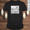 White Straight Conservative Christian Offensive Funny Shirt