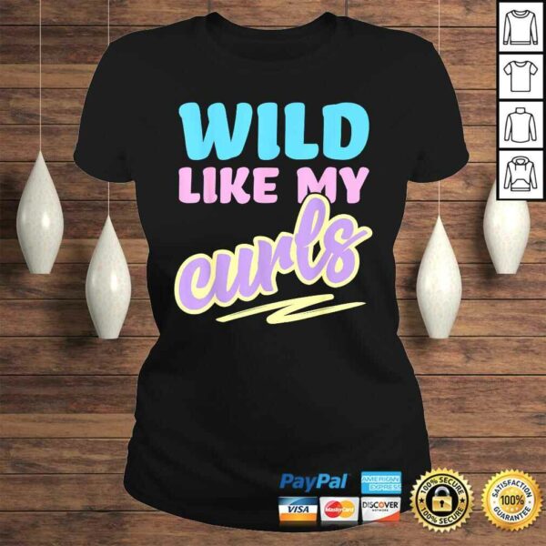 Wild Like My Curls Cute Curly Haired For Women & Girls Shirt