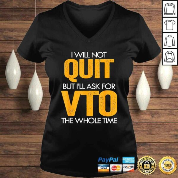 Will Not Quit But I’ll Ask For VTO The Whole Time Swagazon Tee T-Shirt