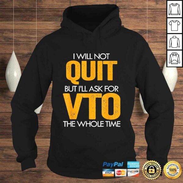 Will Not Quit But I’ll Ask For VTO The Whole Time Swagazon Tee T-Shirt