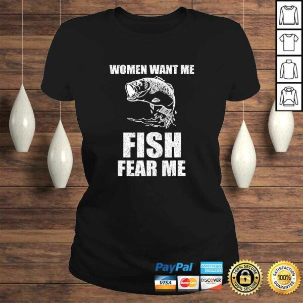 Women Want Me, Fish Fear Me Fishing TShirt