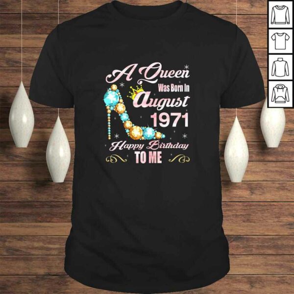 Womens A Queen Were Born In August 1971 49th Birthday Gift TShirt