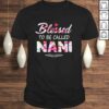 Womens Blessed To Be Called Nani Shirt Flower Style