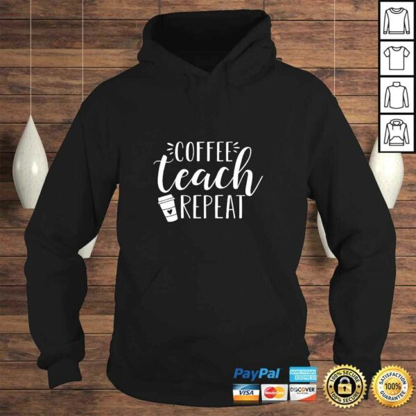 Womens Coffee Teach Repeat – Cute Coffee Lover Teacher Quote T-shirt