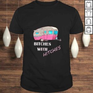 Womens Funny Glamping Tee Bitches with Hitches Girls Glamper TShirt Womens Funny Glamping Tee Bitches with Hitches Girls Glamper TShirt