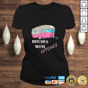 Womens Funny Glamping Tee Bitches with Hitches Girls Glamper TShirt 2 Womens Funny Glamping Tee Bitches with Hitches Girls Glamper TShirt 3