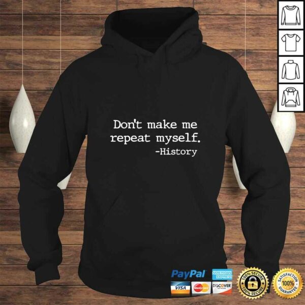 Womens Funny History Tees – Don’t Make Me Repeat Myself History V-Neck T-Shirt