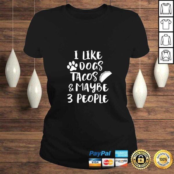 Womens I LIKE DOGS TACOS MAYBE 3 PEOPLE Funny Sarcasm Women Mom TShirt Gift