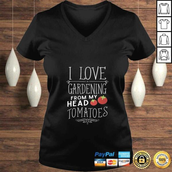 Womens I Love Gardening From My Head Tomatoes (To My Toes) TShirt Gift