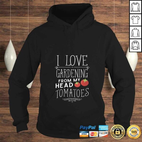 Womens I Love Gardening From My Head Tomatoes (To My Toes) TShirt Gift