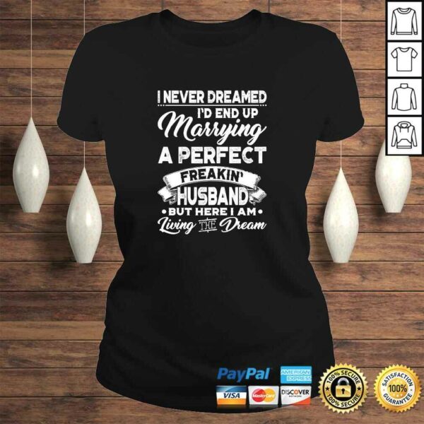 Womens I Never Dreamed Id End Up Marrying A Perfect Husband TShirt