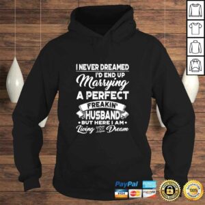 Womens I Never Dreamed Id End Up Marrying A Perfect Husband TShirt 3 Womens I Never Dreamed Id End Up Marrying A Perfect Husband TShirt 4