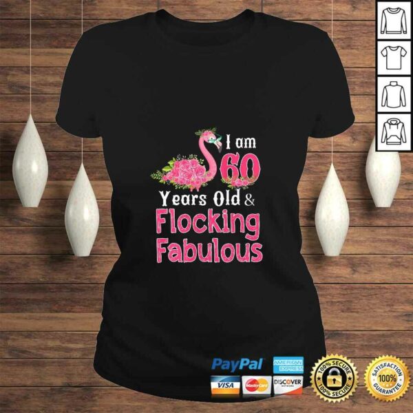 Womens I am 60 Years Old & Flocking Fabulous 60th Birthday Flamingo Shirt