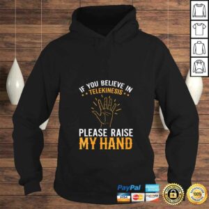 Womens If You Believe in Telekinesis Please Raise My Hand Gift TShirt 3 Womens If You Believe in Telekinesis Please Raise My Hand Gift TShirt 4