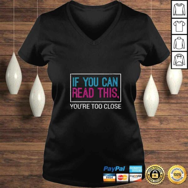 Womens If You Can Read This You’re Too Close Black Fun-ny TShirt