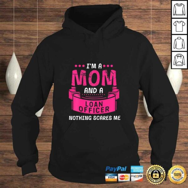 Womens I’m A Mom And Loan Officer Nothing Scares Me Bank Gift Funny Shirt