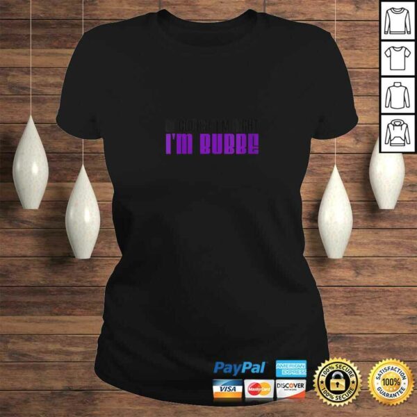 Womens I’m Right I’m Bubbe Yiddish Grandma TShirt