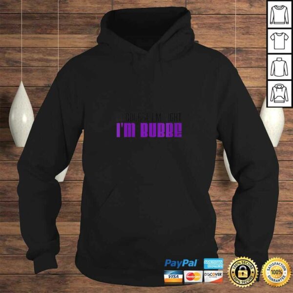 Womens I’m Right I’m Bubbe Yiddish Grandma TShirt